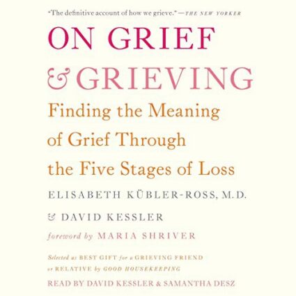 Cover of On Grief and Grieving by Elisabeth Kubler-Ross and David Kessler