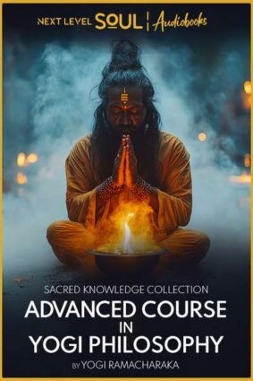 Cover art for Advanced Course in Yogi Philosophy and Oriental Occultism audiobook on Next Level Soul TV