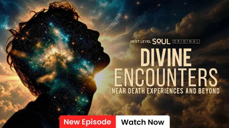 Divine Encounters near-death series on Next Level Soul TV