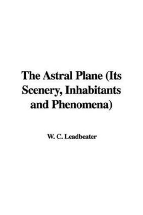 Cover of The Astral Plane by C. W. Leadbeater