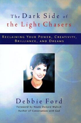 Cover of The Dark Side of the Light Chasers by Debbie Ford