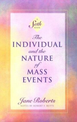 Book cover of The Individual and the Nature of Mass Events by Jane Roberts