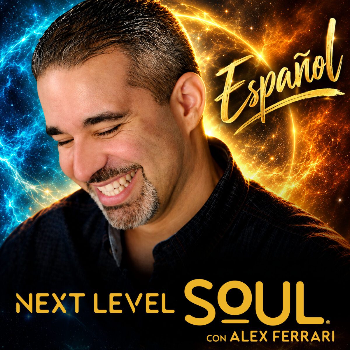 Portada del podcast Next Level Soul en Español con Alex Ferrari