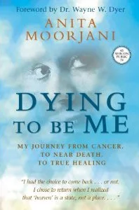 Dying to Be Me by Anita Moorjani book cover