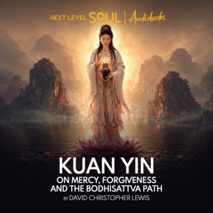 Kuan Yin on Mercy, Forgiveness and the Bodhisattva Path audiobook cover